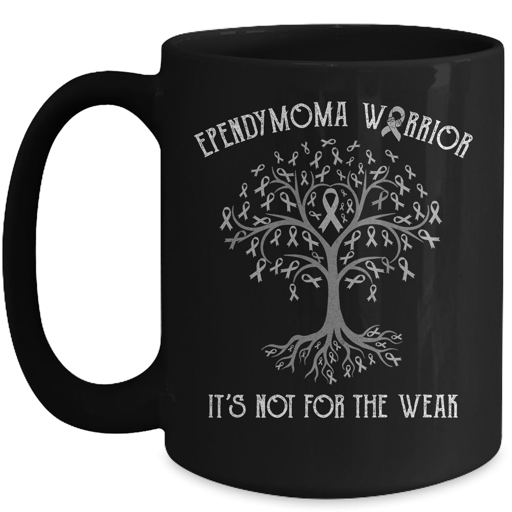 Ependymoma Awareness Its Not For The Weak Mug | siriusteestore