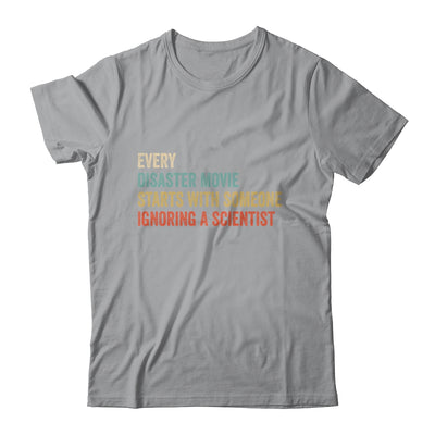Every Disaster Movie Starts With Someone Ignoring Scientist Shirt & Hoodie | siriusteestore