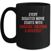 Every Disaster Movie Starts With Someone Ignoring Scientist Funny Mug | siriusteestore