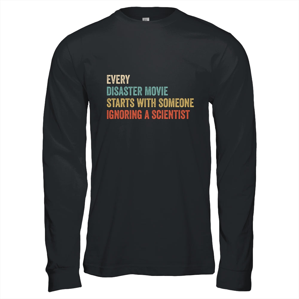Every Disaster Movie Starts With Someone Ignoring Scientist Shirt & Hoodie | siriusteestore