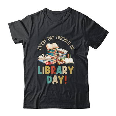 Everyday Should Be Library Day Reading Book Lover Librarian Shirt & Hoodie | siriusteestore