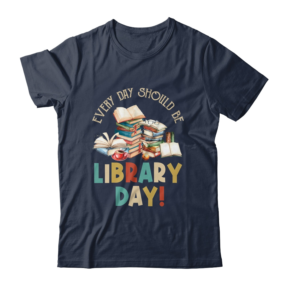 Everyday Should Be Library Day Reading Book Lover Librarian Shirt & Hoodie | siriusteestore