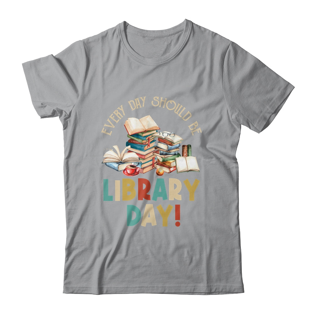 Everyday Should Be Library Day Reading Book Lover Librarian Shirt & Hoodie | siriusteestore