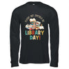 Everyday Should Be Library Day Reading Book Lover Librarian Shirt & Hoodie | siriusteestore