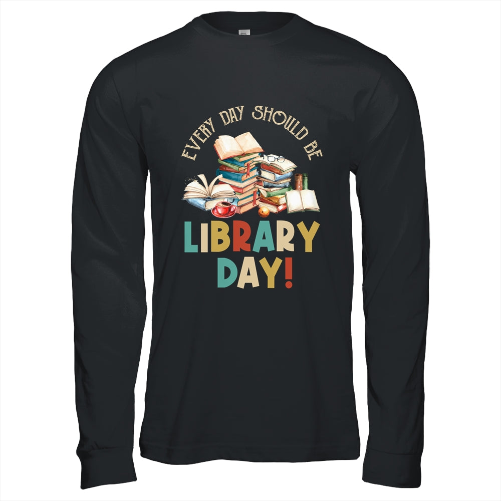 Everyday Should Be Library Day Reading Book Lover Librarian Shirt & Hoodie | siriusteestore