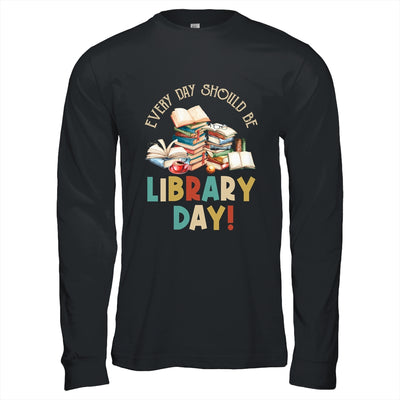 Everyday Should Be Library Day Reading Book Lover Librarian Shirt & Hoodie | siriusteestore