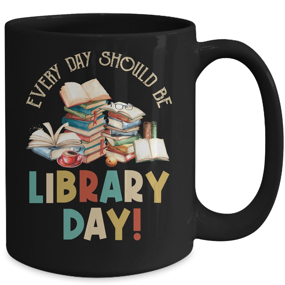 Everyday Should Be Library Day Reading Book Lover Librarian Mug | siriusteestore