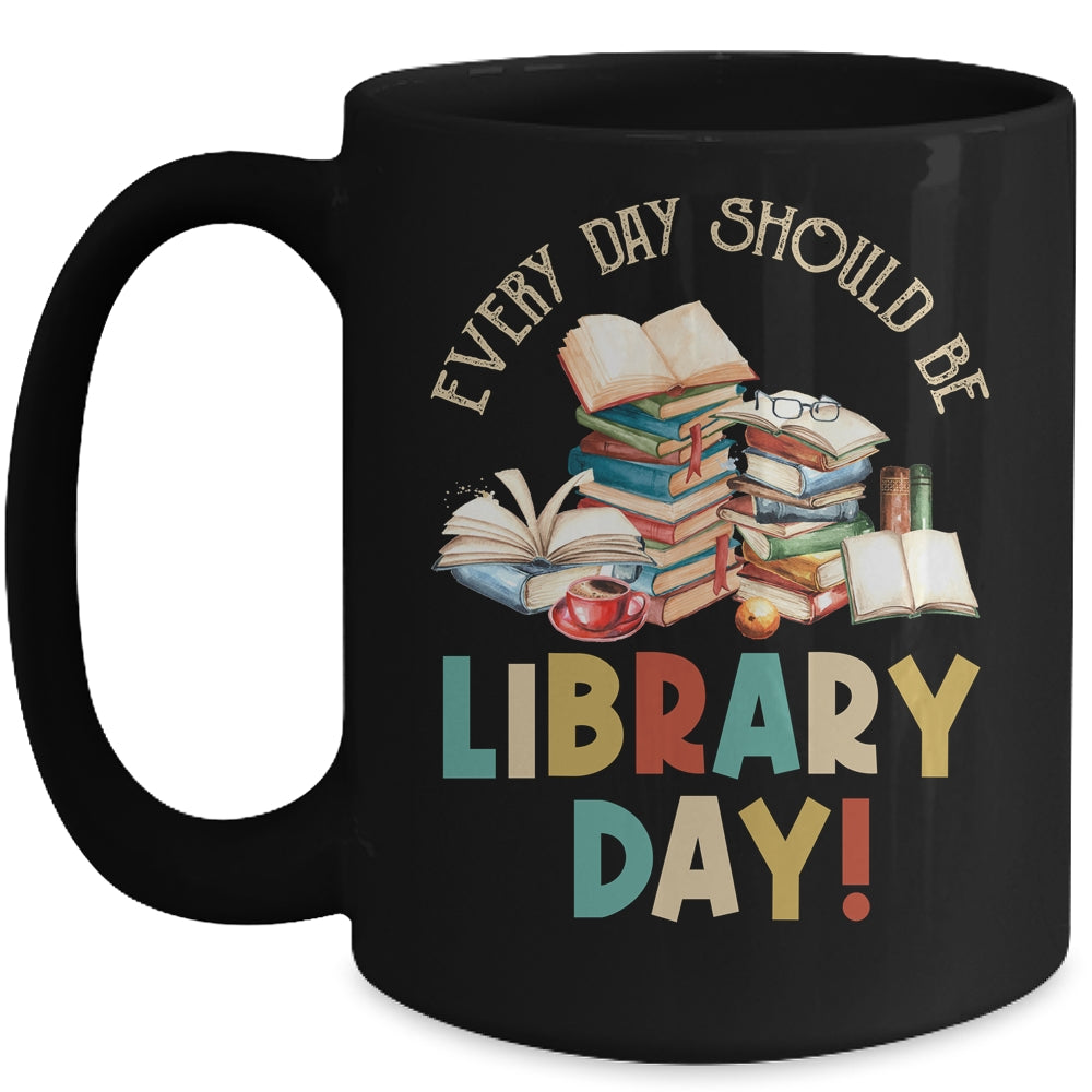 Everyday Should Be Library Day Reading Book Lover Librarian Mug | siriusteestore