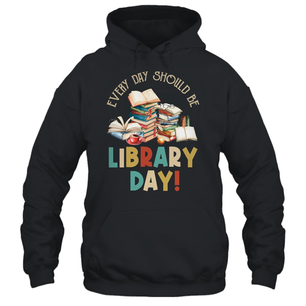 Everyday Should Be Library Day Reading Book Lover Librarian Shirt & Hoodie | siriusteestore