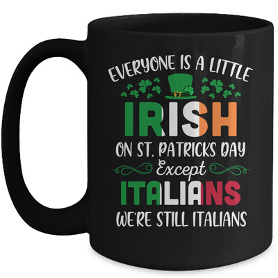 Everyone Is A Little Irish Except Italians St Patricks Day Mug | siriusteestore