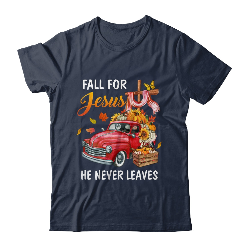 Fall For Jesus He Never Leaves Autumn Christian Prayer Women Shirt & Hoodie | siriusteestore