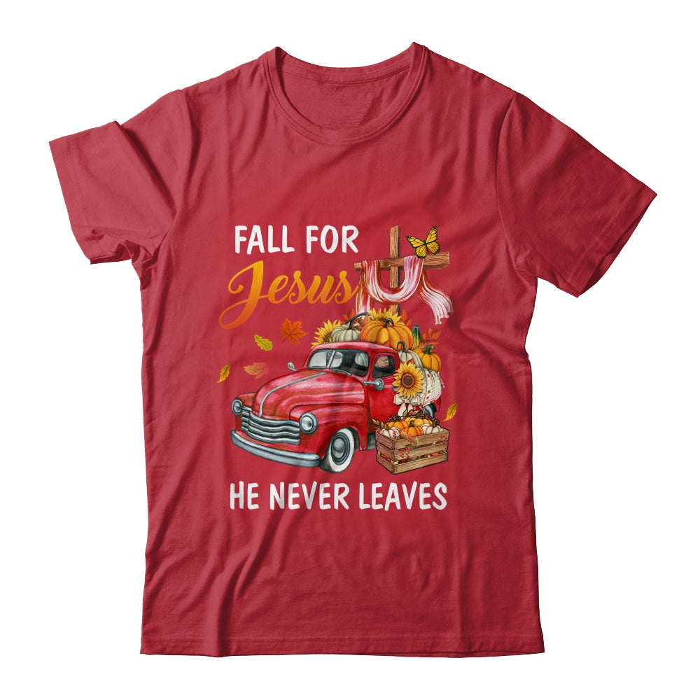 Fall For Jesus He Never Leaves Autumn Christian Prayer Women Shirt & Hoodie | siriusteestore