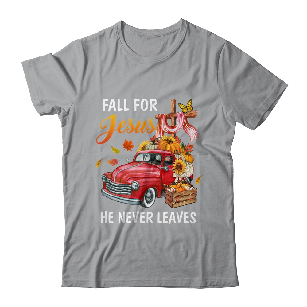 Fall For Jesus He Never Leaves Autumn Christian Prayer Women Shirt & Hoodie | siriusteestore