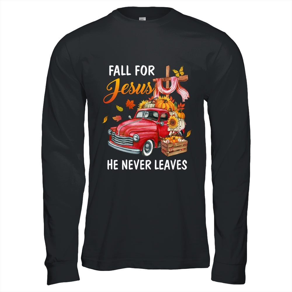 Fall For Jesus He Never Leaves Autumn Christian Prayer Women Shirt & Hoodie | siriusteestore