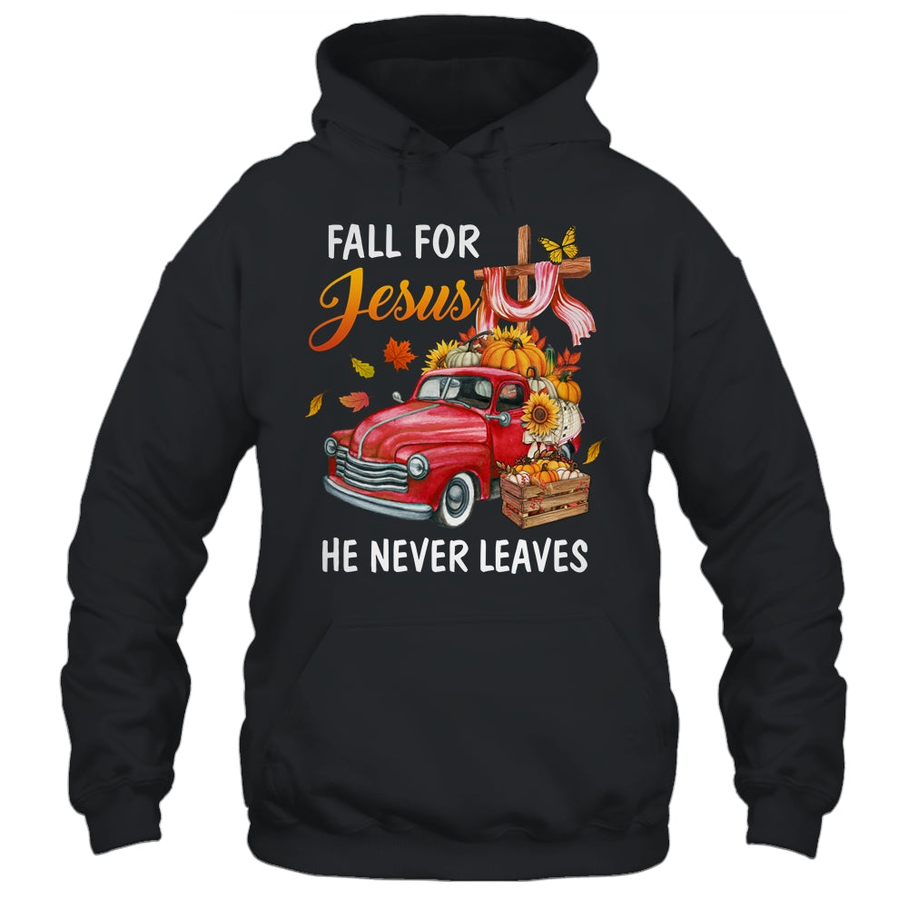 Fall For Jesus He Never Leaves Autumn Christian Prayer Women Shirt & Hoodie | siriusteestore