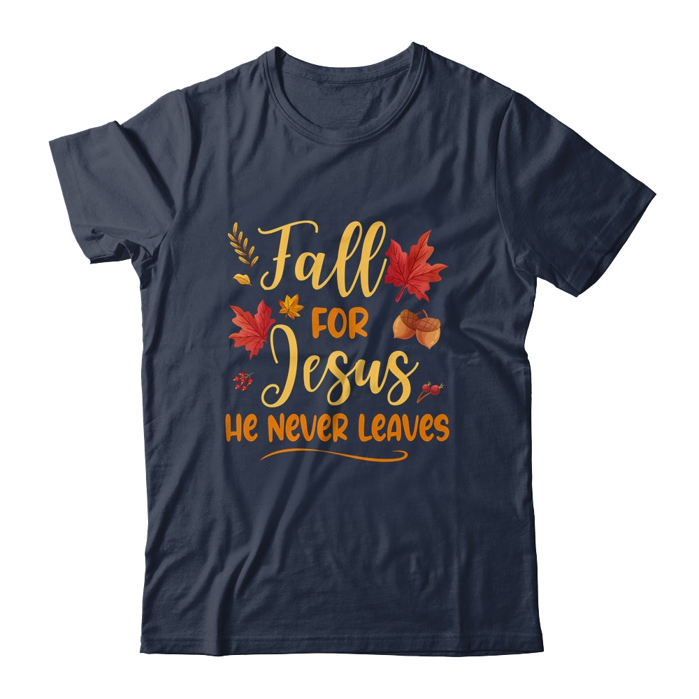 Fall For Jesus He Never Leaves Autumn Christian Prayers Shirt & Hoodie | siriusteestore
