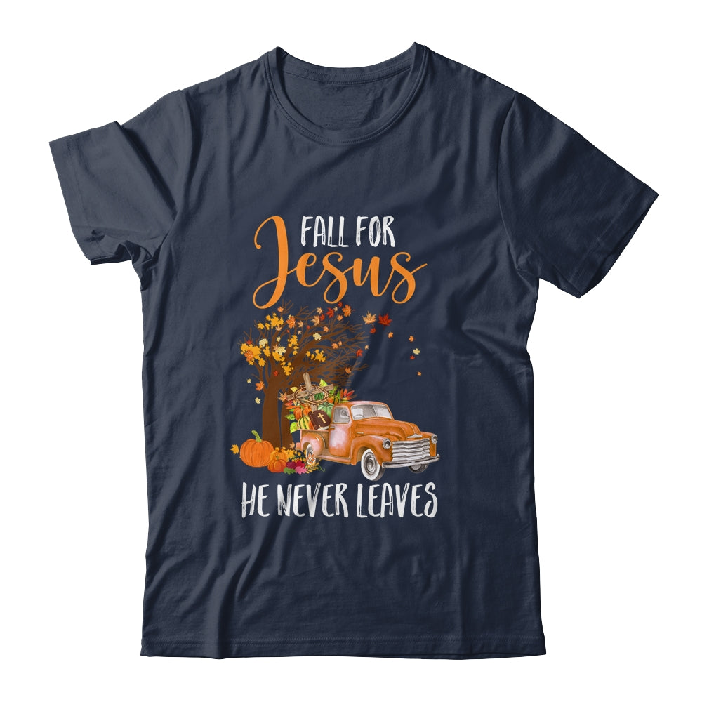 Fall For Jesus He Never Leaves Pumpkin Truck Thanksgiving Shirt & Hoodie | siriusteestore