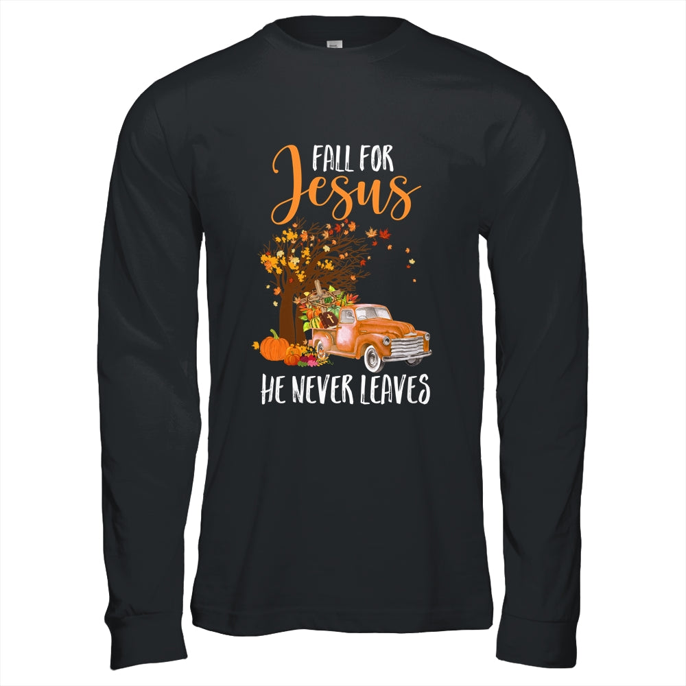 Fall For Jesus He Never Leaves Pumpkin Truck Thanksgiving Shirt & Hoodie | siriusteestore