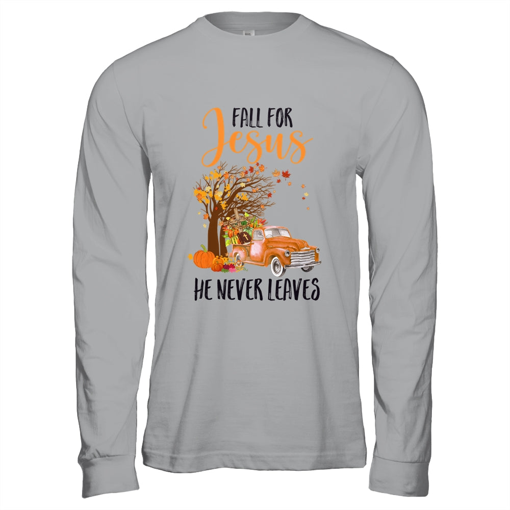 Fall For Jesus He Never Leaves Thanksgiving Pumpkin Truck Shirt & Hoodie | siriusteestore