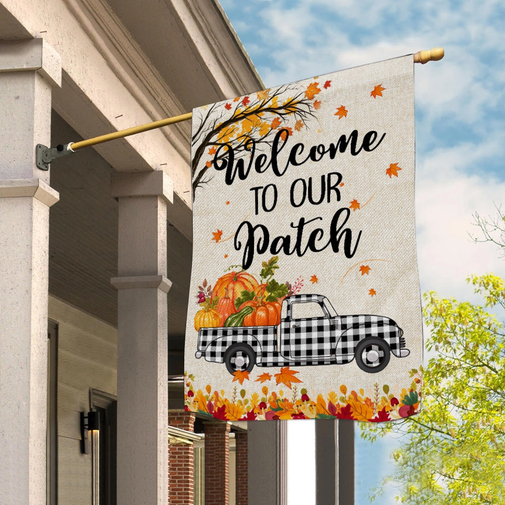 Fall Welcome To Our Patch Flag Buffalo Plaid Truck Pumpkin Maple Leaf Used for Farmhouse Lawn Porch Patio Home | siriusteestore