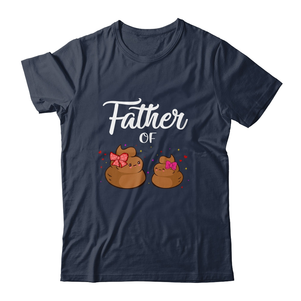 Father Of Daughters Poop Funny Fathers Day Shirt & Hoodie | siriusteestore