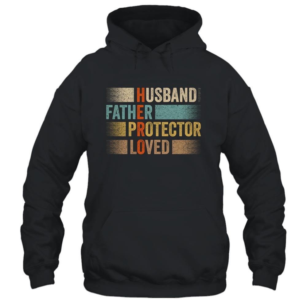 Father's Day Husband Father Protector Loved Hero Dad Shirt & Hoodie | Siriustee.com