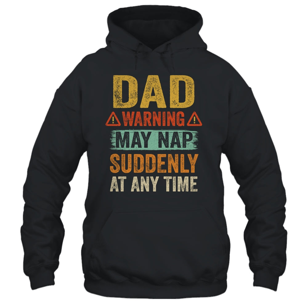 Fathers Day Dad Warning May Nap Suddenly At Any Time Shirt & Hoodie | siriusteestore