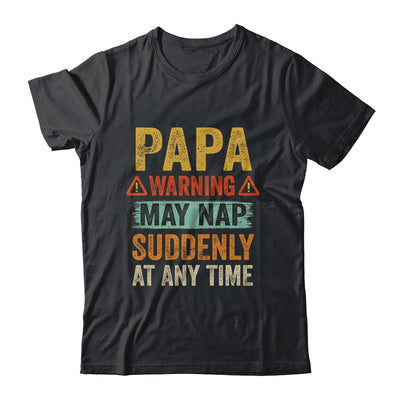 Fathers Day Papa Warning May Nap Suddenly At Any Time Shirt & Hoodie | siriusteestore