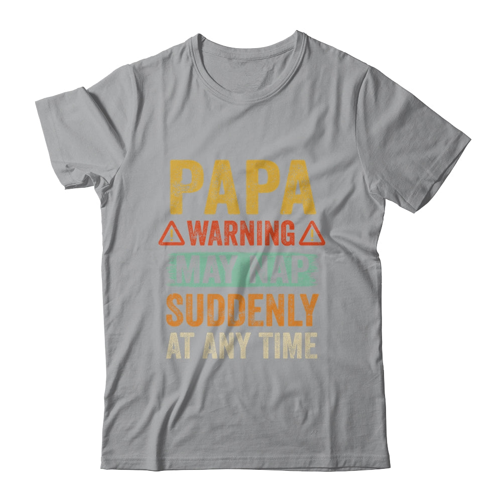 Fathers Day Papa Warning May Nap Suddenly At Any Time Shirt & Hoodie | siriusteestore