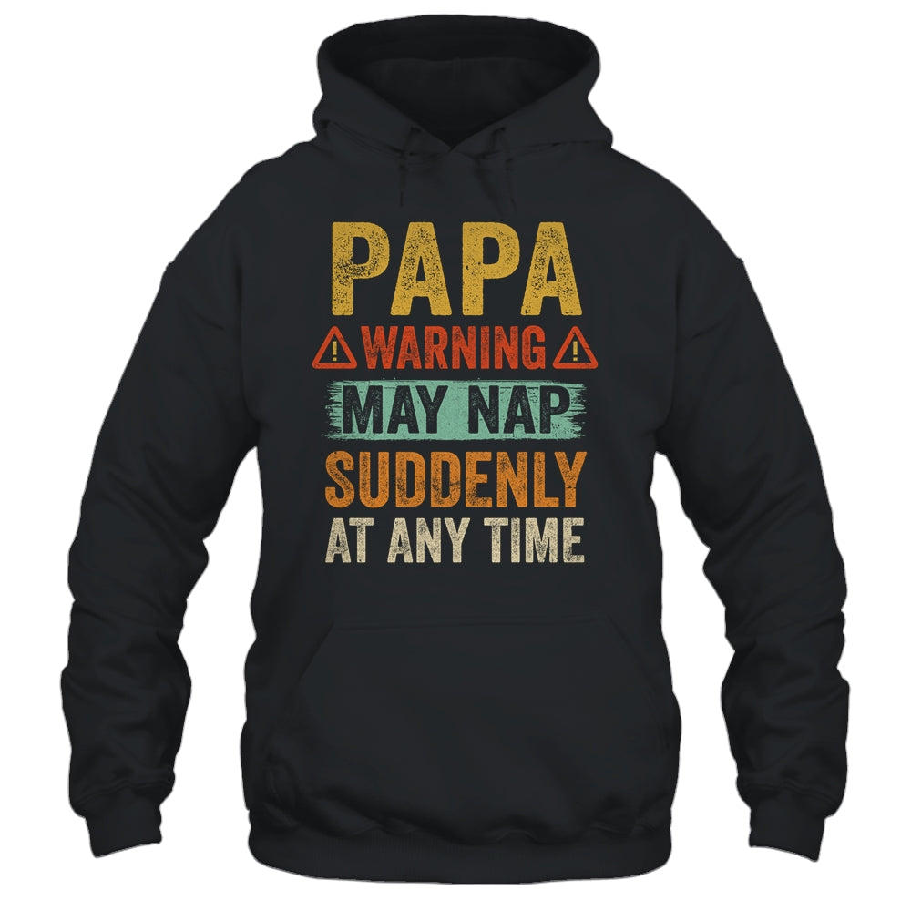 Fathers Day Papa Warning May Nap Suddenly At Any Time Shirt & Hoodie | siriusteestore