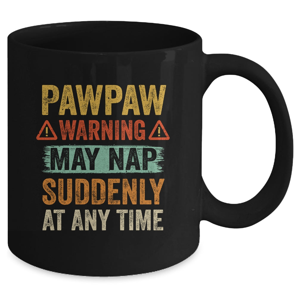 Fathers Day Pawpaw Warning May Nap Suddenly At Any Time Mug | siriusteestore