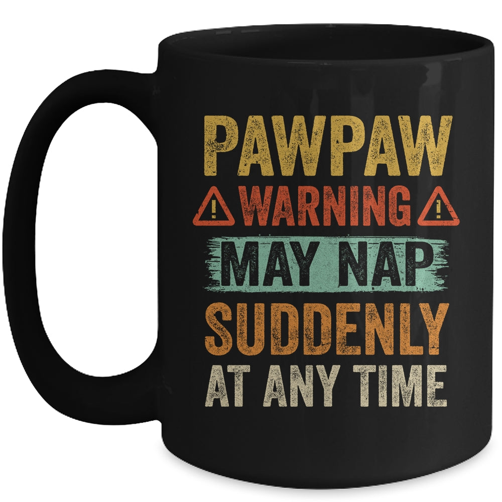 Fathers Day Pawpaw Warning May Nap Suddenly At Any Time Mug | siriusteestore