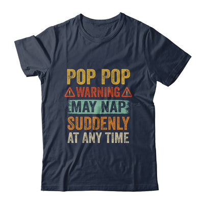 Fathers Day Pop Pop Warning May Nap Suddenly At Any Time Shirt & Hoodie | siriusteestore