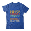 Fathers Day Pop Pop Warning May Nap Suddenly At Any Time Shirt & Hoodie | siriusteestore