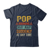 Fathers Day Pop Warning May Nap Suddenly At Any Time Shirt & Hoodie | siriusteestore
