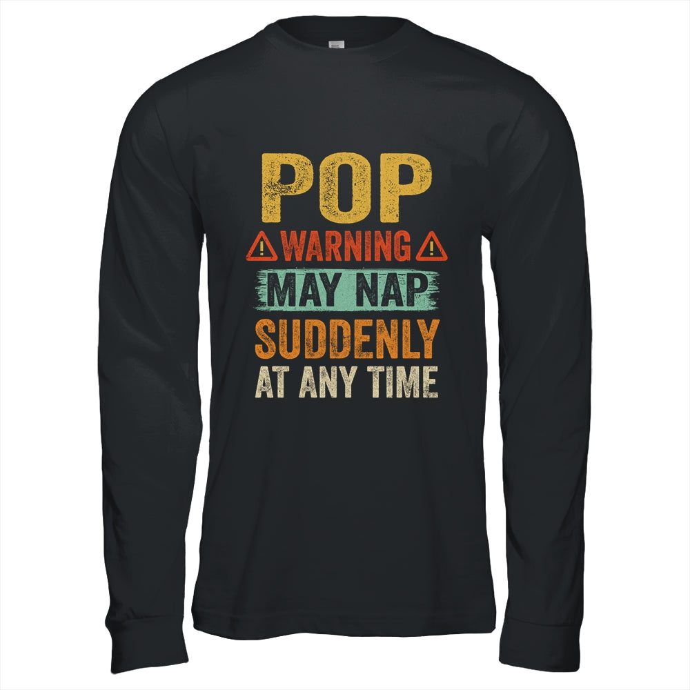 Fathers Day Pop Warning May Nap Suddenly At Any Time Shirt & Hoodie | siriusteestore