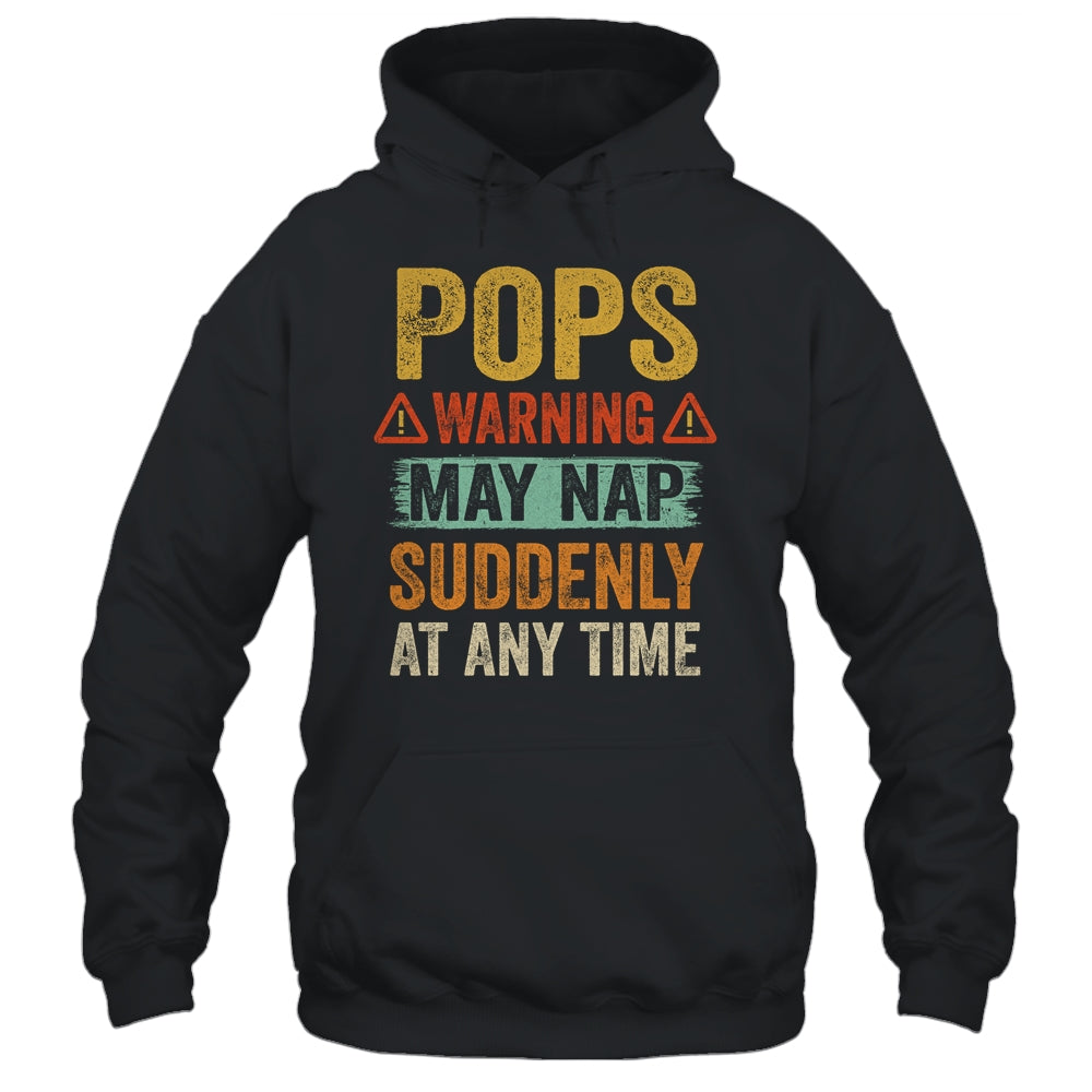 Fathers Day Pops Warning May Nap Suddenly At Any Time Shirt & Hoodie | siriusteestore