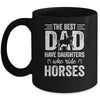 Fathers Day The Best Dads Have Daughters Who Ride Horses Mug | siriusteestore