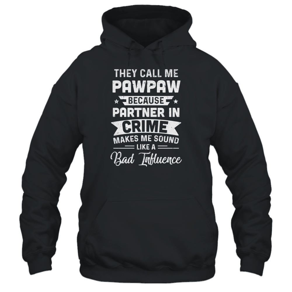 Fathers Day They Call Me PawPaw Because Partner In Crime Shirt & Hoodie | siriusteestore