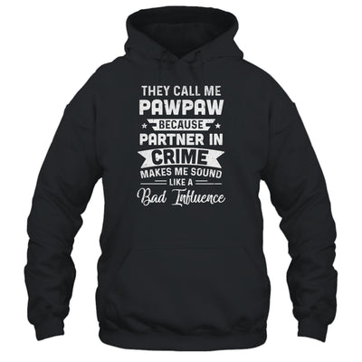 Fathers Day They Call Me PawPaw Because Partner In Crime Shirt & Hoodie | siriusteestore