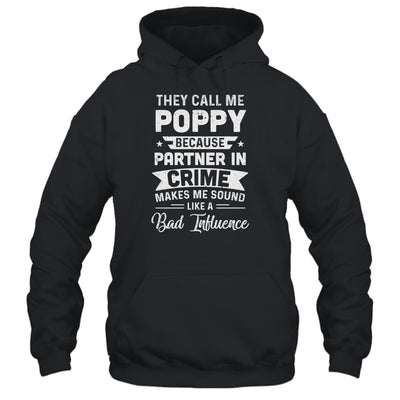 Fathers Day They Call Me Poppy Because Partner In Crime Shirt & Hoodie | siriusteestore