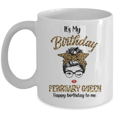 February Birthday Girl Queen Messy Bun Its My Birthday Leopard Mug | siriusteestore