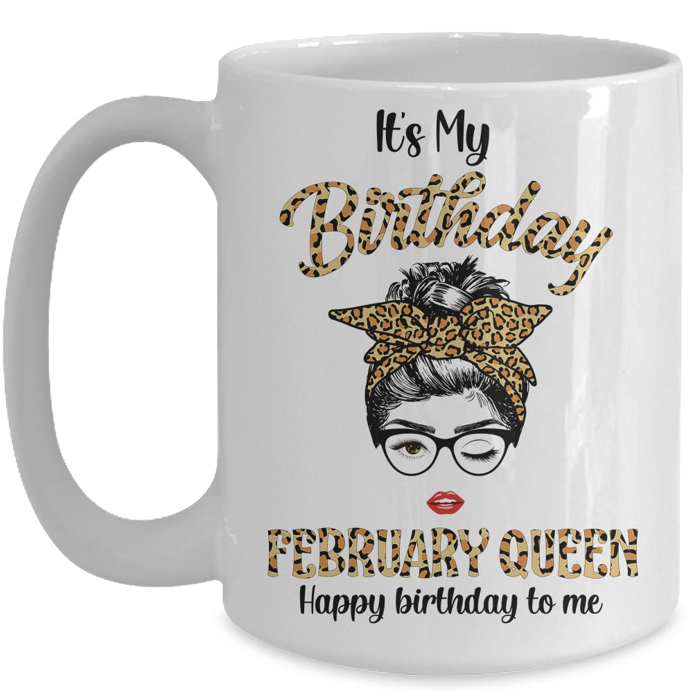 February Birthday Girl Queen Messy Bun Its My Birthday Leopard Mug | siriusteestore