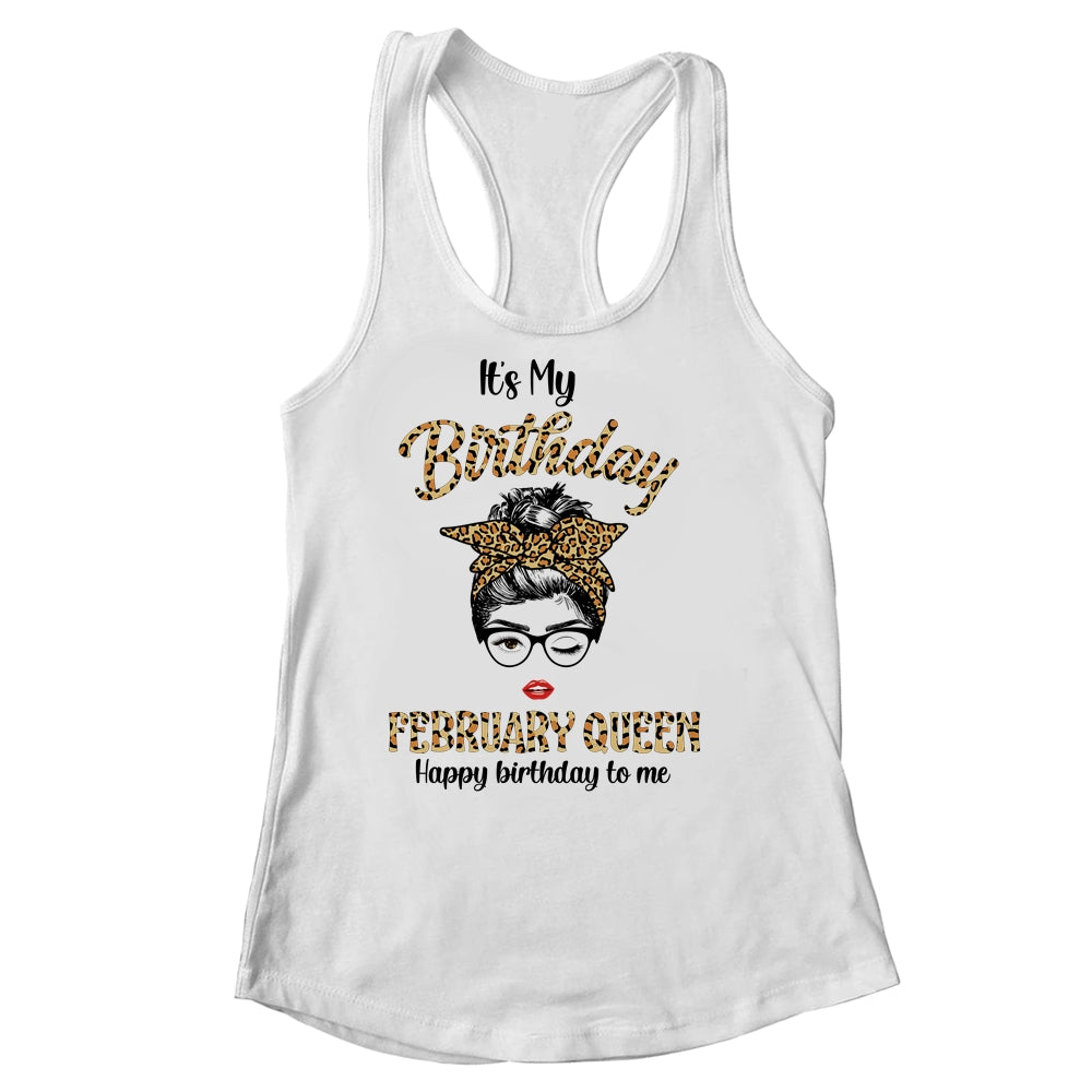February Birthday Girl Queen Messy Bun Its My Birthday Leopard Shirt & Tank Top | siriusteestore