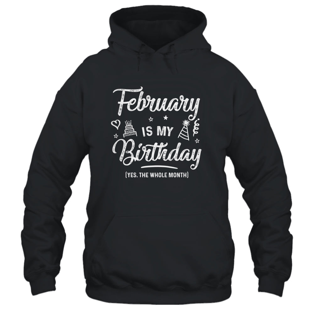 February Is My Birthday Yes The Whole Month Funny Birthday Shirt & Tank Top | siriusteestore