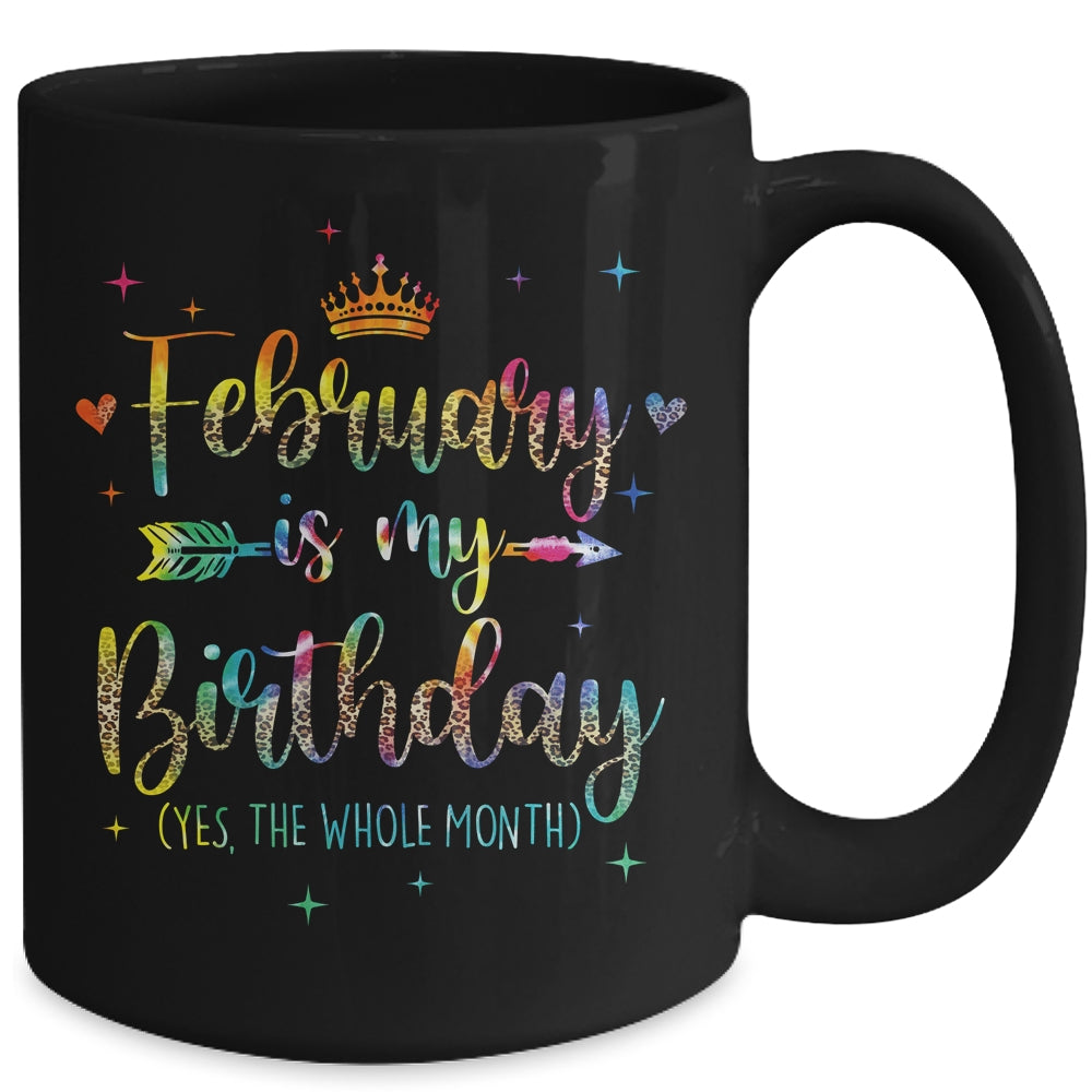 February Is My Birthday Yes The Whole Month Tie Dye Leopard Mug | siriusteestore