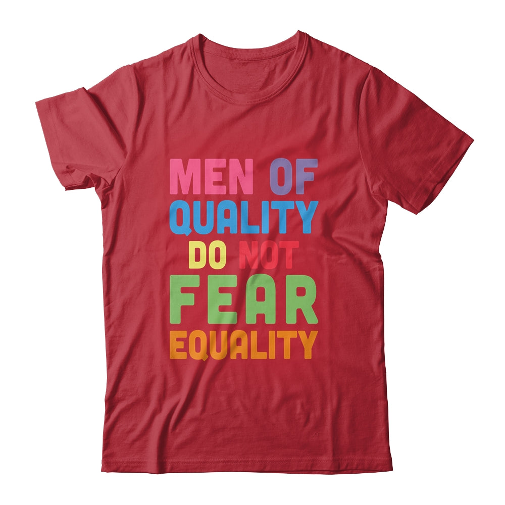 Feminism Men Of Quality Do Not Fear Equality Shirt & Tank Top | siriusteestore