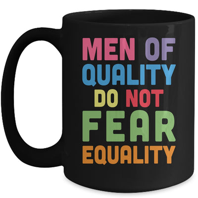 Feminism Men Of Quality Do Not Fear Equality Mug | siriusteestore