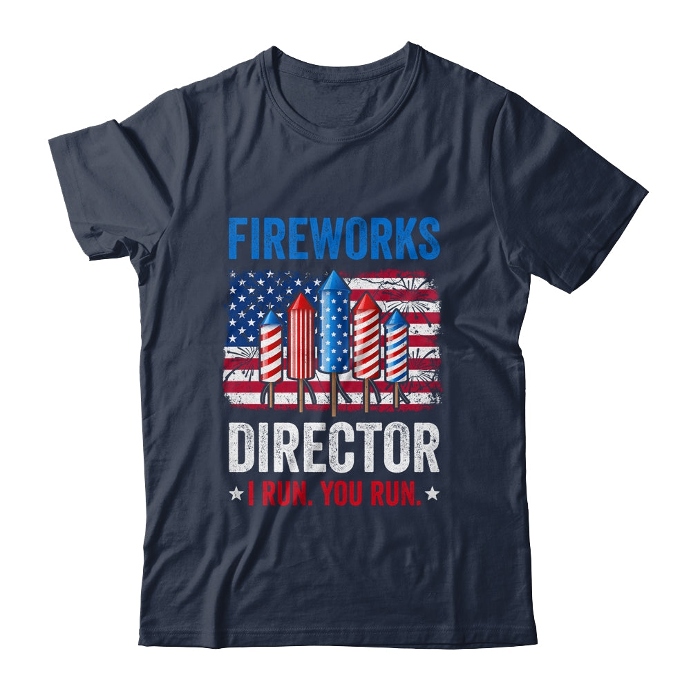 Fireworks Director I Run You Run Funny 4th Of July Shirt & Tank Top | siriusteestore