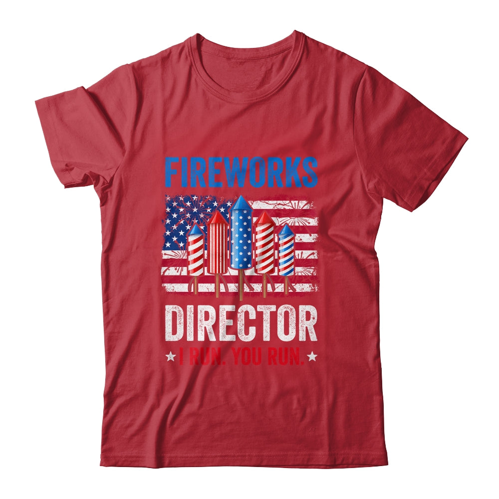 Fireworks Director I Run You Run Funny 4th Of July Shirt & Tank Top | siriusteestore